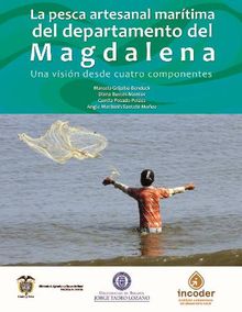 La pesca artesanal martima del departamento del Magdalena: una visin desde cuatro componentes.  Angie Maribeth Santaf Muoz