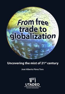 From free trade to globalization uncovering the mist of 21st century.  Jos Alberto Prez Toro