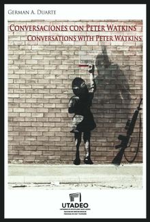 Conversaciones con Peter Watkins.  German A Duarte