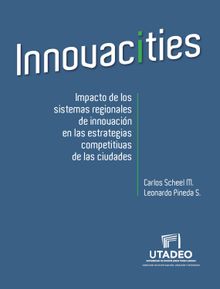 Innovacities: impact of regional innovation systems on the competitive strategies of cities.  Leonardo Pineda S