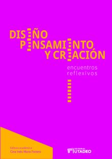 Diseo, pensamiento y creacin: encuentros reflexivos.  Johanna Esperanza Zrate