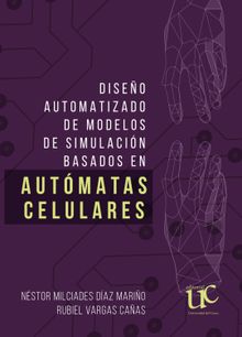 Diseo automatizado de modelos de simulacin basados en autmatas celulares.  Rubiel Vargas Caas