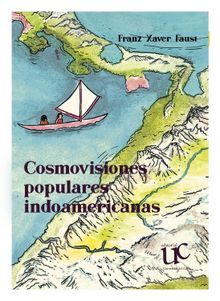 Cosmovisiones populares  indoamericanas.  Franz Xaver Faust