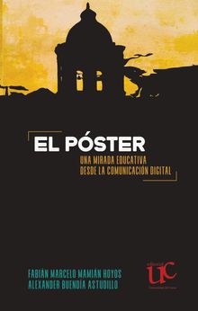 El pster, una mirada educativa desde la comunicacin digital.  Fabin Marcelo Mamin Hoyos