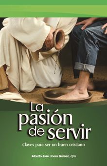 La pasin de servir.  Alberto Linero Gmez