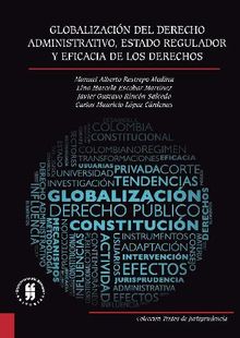 Globalizacin del derecho administrativo, estado regulador y eficacia de los derechos.  Varios Autores