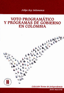 Voto programtico y programas de gobierno en Colombia.  Felipe Rey Salamanca