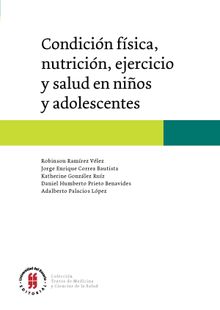 Condicin fsica, nutricin, ejercicio y salud en nios y adolescentes.  Robinson Ramrez Vlez