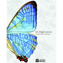 Un frgil tesoro: las mariposas colombianas.  Patricia Londoo Vega