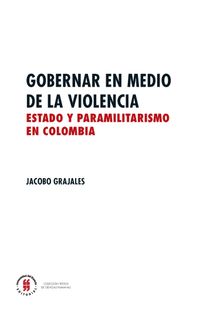 Gobernar en medio de la violencia.  Jacobo Grajales