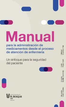 Manual para la administracin de medicamentos desde el proceso de atencin de enfermera.  Mara Zoraida Rojas Marn