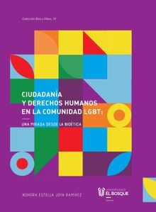 Ciudadana y derechos humanos en la comunidad LGBT: una mirada desde la biotica.  Nohora Estella Joya Ramrez