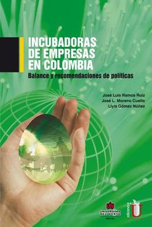 Incubadora de empresas en Colombia. Balance y recomendaciones de poltica.  Jos Luis Ramos Ruz