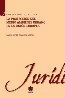 La proteccin al medio ambiente urbano en la Unin europea.  Carlos Javier Velsquez Muoz