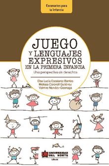 Juego y lenguajes expresivos en la primera infancia.  Valmiro Narvez Goenaga