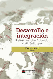 Desarrollo e integracin: Reflexiones sobre Colombia y la Unin Europea.  Florian Koch