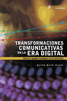 Transformaciones comunicativas en la era digital.  Elias Said Hung