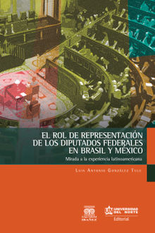 El rol de representacin de los diputados federales en Brasil y Mxico.  Luis Antonio Gonzlez Tule