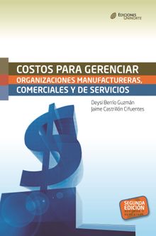 Costos para gerenciar organizaciones manufactureras, comerciales y de servicios. Segunda Edicin.  Deysi Berro Guzmn