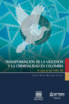 Transformacin de la violencia y la criminalidad en Colombia.  Janiel David Melamed