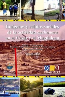 Imgenes y relatos de la actividad carbonera en el Cesar y Magdalena.  Cristian E Ternera Lobato