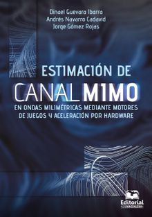 Estimacin de canal MIMO en ondas milimtricas mediante motores de juegos y aceleracin por Hardware.  Andrs Navarro Cadavid