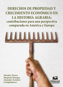 Derechos  de propiedad y crecimiento econmico en la historia agraria: contribuciones para una perspectiva comparada en Amrica y Europa.  Editorial Unimagdalena