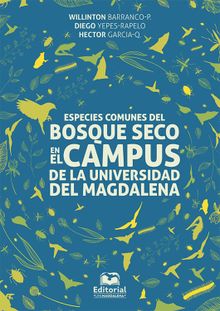 Especies comunes del bosque seco en el campus de la Universidad del Magdalena.  Diego Yepes Rapelo