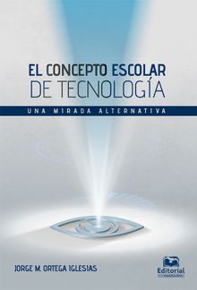 El concepto escolar de tecnologa.  Jorge Mario Ortega Iglesias