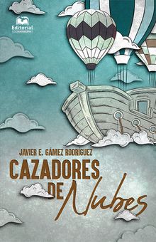 Cazadores de nubes.  Javier Enrique Gmez Rodrguez