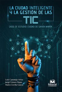 La ciudad inteligente y la gestin de las TIC. Caso de estudio: ciudad de Santa Marta.  Luis Camargo