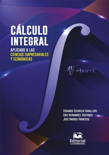 Clculo integral aplicado a las ciencias empresariales y econmicas.  Eric Hernndez Sastoque