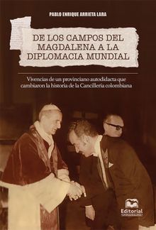 De los campos del Magdalena a la diplomacia mundial..  Pablo Enrique Arrieta Lara