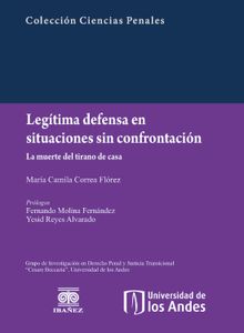 Legtima defensa en situaciones sin confrontacin.  Mara Camila Correa Flrez