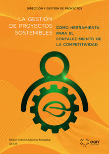 La gestin de proyectos sostenibles como herramienta para el fortalecimiento de la competitividad.  Nelson Antonio Moreno Monsalve
