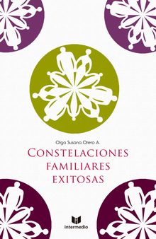 Constelaciones familiares exitosas.  Olga Susana Otero A.