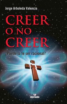 Creer o no creer.  Jorge Arboleda Valencia