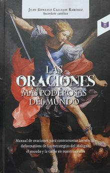 Las oraciones mas poderosas del mundo.  Juan Gonzalo Callejas Ramrez