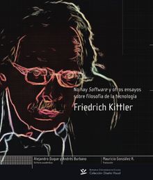 No hay software y otros ensayos sobre filosofa de la tecnologa.  Kittler Friedrich