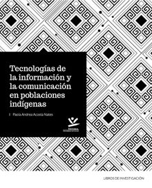 Tecnologas de la informacin y la comunicacin en poblaciones indgenas.  Paola Andrea Acosta Nates