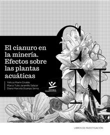 El cianuro en la minera. Efectos sobre las plantas acuaticas.  Yelicza Marn Giraldo