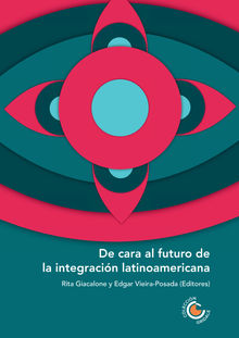 De cara al futuro de la integracin latinoamericana.  Edgar Vieira Posada