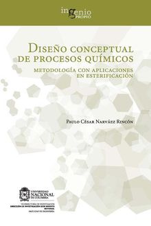 Diseo conceptual de procesos qumicos. Metodologa con aplicaciones en esterificacin.  Paulo Csar Narvez Rincn