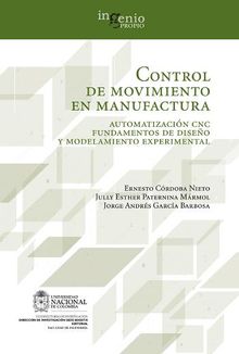 Control de movimiento en manufactura. Automatizacin CNC fundamentos de diseo y modelamiento experimental.  Jully Paternina