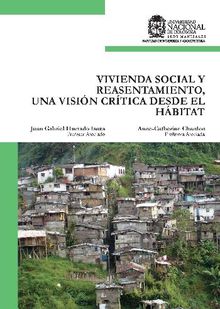 Vivienda social y reasentamiento, una visin crtica desde el hbitat.  Juan Gabriel Hurtado Isaza