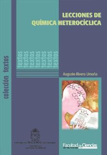 Lecciones de Qumica Heterocclica.  Augusto Rivera Umaa