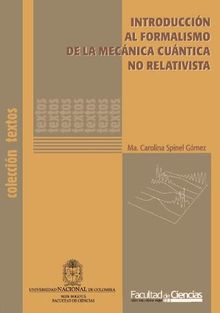 Introduccin al formalismo de la mecnica cuntica no relativista.  Mara Carolina Spinel Gmez