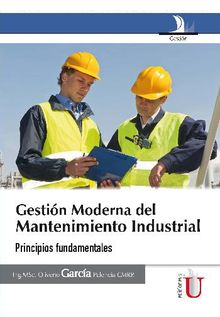 Gestin Moderna del Mantenimiento Industrial. Principios fundamentales.  Oliverio Garca Palencia