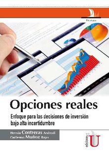 Opciones reales, enfoque para las decisiones de inversin bajo alta incertidumbre.  Guillermo Muoz Rojas