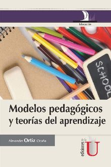 Modelos pedaggicos y teoras del aprendizaje.  Alexander Ortiz Ocaa